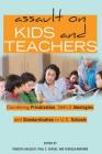 Assault on Kids and Teachers: Countering Privatization, Deficit Ideologies and Standardization in U.S. Schools (Counterpoints #523) By Shirley R. Steinberg (Editor), Roberta Ahlquist (Editor), Paul C. Gorski (Editor) Cover Image