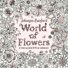 World of Flowers: A Coloring Book and Floral Adventure By Johanna Basford Cover Image