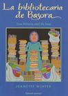 La Bibliotecaria de Basora: Una Historia Real de Iraq By Jeanette Winter, Jeanette Winter (Illustrator) Cover Image