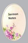 Sermon Notes: Cute Floral Oval Frame Design By Seawall Books Cover Image