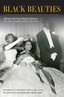 Black Beauties: African American Pageant Queens in the Segregated South (American Heritage) By Kimberly Brown Pellum Phd, Ericka Dunlap Miss America 2004 (Foreword by) Cover Image
