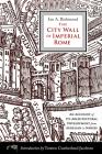 The City Wall of Imperial Rome: An Account of Its Architectural Development from Aurelian to Narses Cover Image