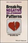 Breaking Negative Relationship Patterns: A Schema Therapy Self-Help and Support Book Cover Image