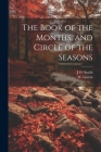 The Book of the Months, and Circle of the Seasons By J. O. Smith, W. Linton Cover Image