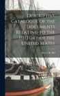 Descriptive Catalogue of the Documents Relating to the History of the United States By Roscoe R. Hill Cover Image