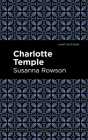 Charlotte Temple By Susanna Rowson, Mint Editions (Contribution by) Cover Image