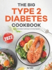 The Big Type 2 Diabetes Cookbook: Simple and Fast Diabetic Friendly Recipes for the Newly Diagnosed Cover Image