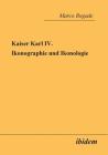 Kaiser Karl IV. - Ikonographie und Ikonologie. By Marco Bogade Cover Image