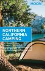 Moon Northern California Camping: The Complete Guide to Tent and RV Camping (Travel Guide) By Tom Stienstra Cover Image