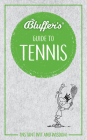 Bluffer's Guide to Tennis: Instant Wit and Wisdom (Bluffer's Guides) By Dave Whitehead Cover Image