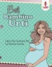Bel Bambino Urti: Libro Da Colorare Per Le Donne Incinte By Coloring Bandit Cover Image