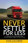Never Settle for Less: 10 Trucking Case Truths You Need to Know (That Your Insurance Company Will Never Tell You) Cover Image