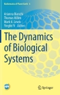 The Dynamics of Biological Systems (Mathematics of Planet Earth #4) By Arianna Bianchi (Editor), Thomas Hillen (Editor), Mark A. Lewis (Editor) Cover Image