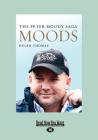 Moods: The Peter Moody Saga (Large Print 16 Pt Edition) Cover Image