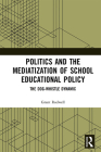 Politics and the Mediatization of School Educational Policy: The Dog-Whistle Dynamic By Grant Rodwell Cover Image