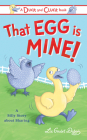 That Egg Is Mine!: A Silly Story about Sharing (Duck and Cluck) Cover Image