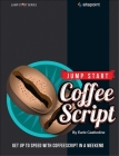 Jump Start Coffeescript: Get Up to Speed with Coffeescript in a Weekend By Earle Castledine Cover Image