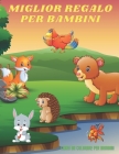 MIGLIOR REGALO PER BAMBINI - Libro Da Colorare Per Bambini: Animali Marini, Animali Della Fattoria, Animali Della Giungla, Animali Dei Boschi E Animal By Eleonora Rossi Cover Image