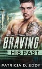 Braving His Past: An Away From Keyboard Romantic Suspense Standalone By Patricia D. Eddy Cover Image
