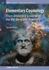Elementary Cosmology: From Aristotle's Universe to the Big Bang and Beyond (Iop Concise Physics) Cover Image