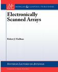 Electronically Scanned Arrays (Synthesis Lectures on Antennas #6) By Robert J. Mailloux Cover Image