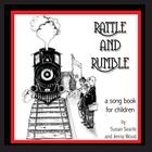 Rattle and Rumble: A creative music resource for children, teachers and parents By Susan D. Searle, Jenny F. Wood (Illustrator), Jenny F. Wood (Designed by) Cover Image