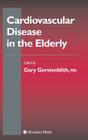 Cardiovascular Disease in the Elderly (Contemporary Cardiology) By Gary Gerstenblith (Editor) Cover Image