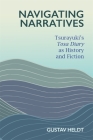 Navigating Narratives: Tsurayuki's Tosa Diary as History and Fiction (Harvard East Asian Monographs) Cover Image