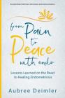 From Pain to Peace With Endo: Lessons Learned on the Road to Healing Endometriosis By Aubree Deimler Cover Image