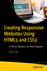 Creating Responsive Websites Using HTML5 and CSS3: A Perfect Reference for Web Designers Cover Image