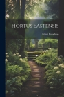 Hortus Eastensis By Arthur Broughton Cover Image