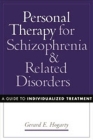 Personal Therapy for Schizophrenia and Related Disorders: A Guide to Individualized Treatment By Gerard E. Hogarty, MSW Cover Image