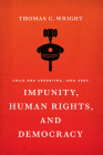 Impunity, Human Rights, and Democracy: Chile and Argentina, 1990-2005 By Thomas C. Wright Cover Image
