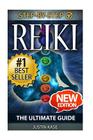 Reiki: The Ultimate Guide: The Definitive Guide: Improve Health, Increase Energy and Feel Amazing with Reiki Healing Cover Image