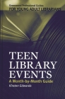Teen Library Events: A Month-By-Month Guide (Libraries Unlimited Professional Guides for Young Adult Libr) Cover Image