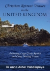 CHRISTIAN RETREAT VENUES In THE UNITED KINGDOM: Featuring Large Group Retreat and Camp Meeting Venues Cover Image