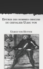 Épîtres des hommes obscurs du chevalier Ulric von Hutten By Laurent Tailhade (Translator), Ulrich Von Hutten Cover Image