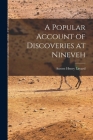 A Popular Account of Discoveries at Nineveh By Austen Henry Layard Cover Image