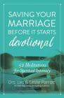 Saving Your Marriage Before It Starts Devotional: 52 Meditations for Spiritual Intimacy By Les And Leslie Parrott Cover Image