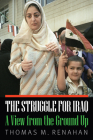 The Struggle for Iraq: A View from the Ground Up Cover Image