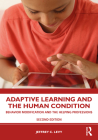 Adaptive Learning and the Human Condition: Behavior Modification and the Helping Professions By Jeffrey C. Levy Cover Image