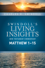 Insights on Matthew 1--15 (Swindoll's Living Insights New Testament Commentary #1) By Charles R. Swindoll Cover Image