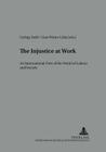 The Injustice at Work: An International View on the World of Labour and Society (Arbeit - Technik - Organisation - Soziales / Work - Technolo #17) By György Széll (Editor), Gian Primo Cella (Editor) Cover Image