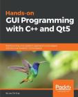 Hands-On GUI Programming with C++ and Qt5: Build stunning cross-platform applications and widgets with the most powerful GUI framework By Lee Zhi Eng Cover Image