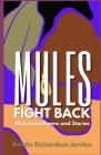 Mules Fight Back: 40 Activist Poems and Stories by Kristin Richardson Jordan By Kristin Richardson Jordan Cover Image