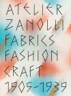 Atelier Zanolli: Fabrics, Fashion, Craft 1905–1939 By Sabine Flaschberger (Editor), Museum Für Gestaltung Zürich (Editor) Cover Image