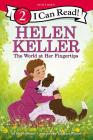 Helen Keller: The World at Her Fingertips (I Can Read Level 2) By Sarah Albee, Gustavo Mazali (Illustrator) Cover Image