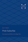 Post-Suburbia: Government and Politics in the Edge Cities By Jon C. Teaford Cover Image