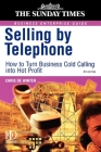 Selling by Telephone: From Cold Calling to Hot Profit (Sunday Times Business Enterprise Guide) By Chris de Winter Cover Image