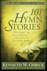 101 Hymn Stories: The Inspiring True Stories Behind 101 Favorite Hymns By Kenneth W. Osbeck Cover Image